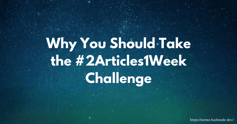 Why You Should Take the #2Articles1Week Challenge