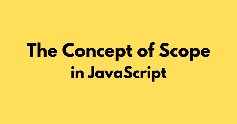 Let's Talk 'Scopes' in JavaScript