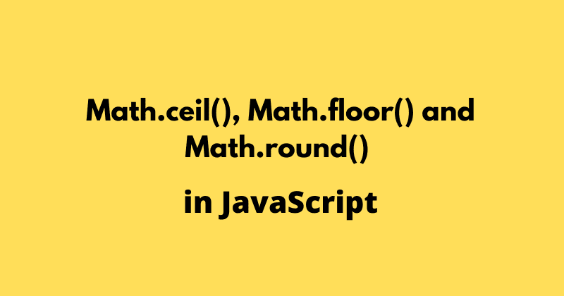 Let's talk about Math.ceil, Math.floor, and Math.round πΏ