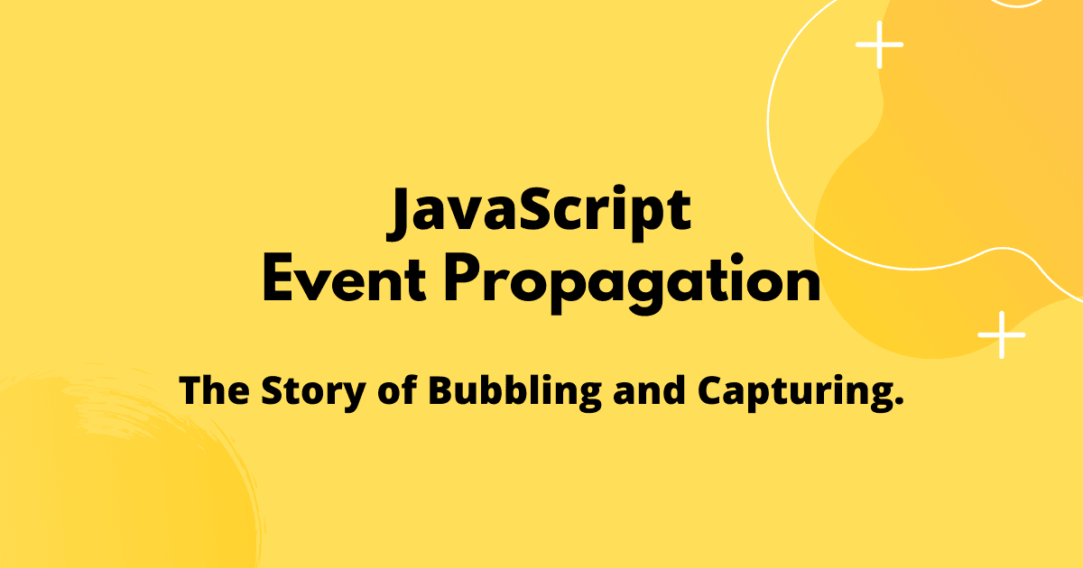 A Beginner-Friendly Intro to JavaScript Event Propagation