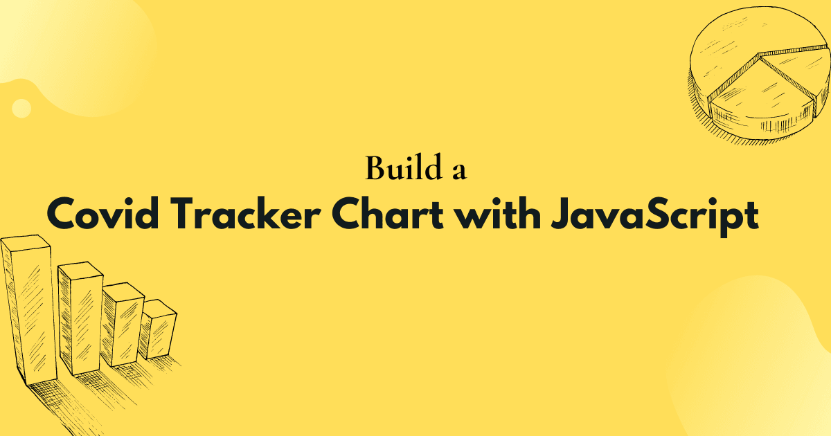 Create a Javascript Covid 19 Tracker